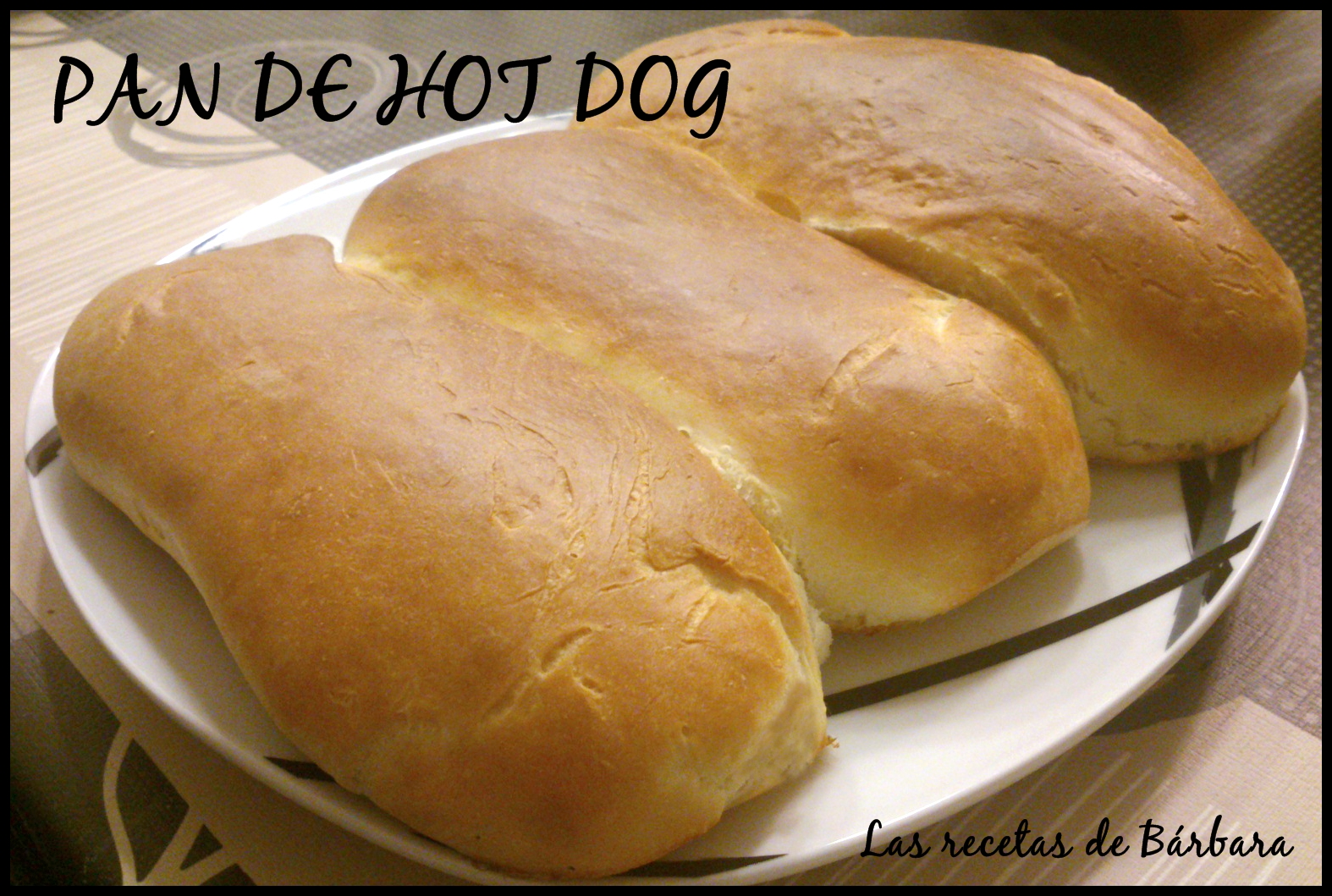 Pan de hot dog - Las Recetas de Bárbara